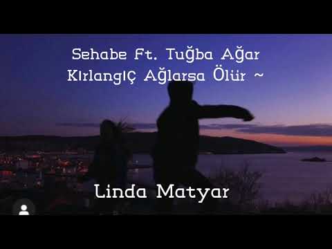 Sehabe Ft. Tuğba Ağar - Kırlangıç Ağlarsa Ölür (Sözleri)