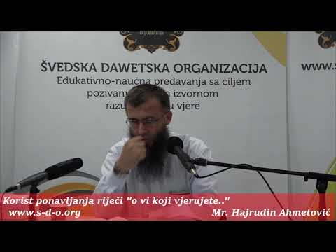 Koristi riječi 'O vi koji vjerujete!' - mr. Hajrudin Ahmetović