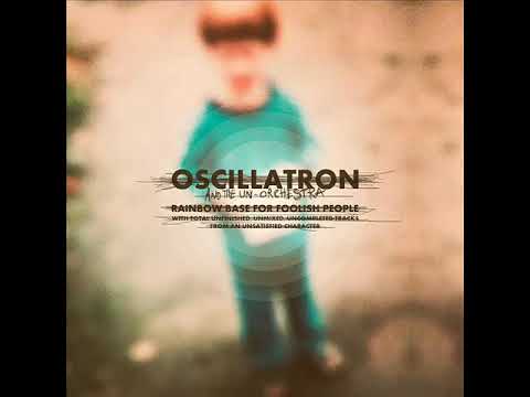 Oscillatron - Rainbow Base For Foolish People