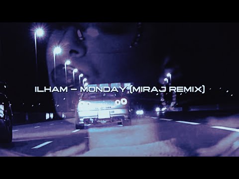 Ilham - Monday (Miraj Remix)