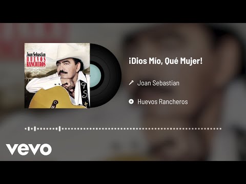 Joan Sebastian - Dios Mío, Qué Mujer! (Audio)