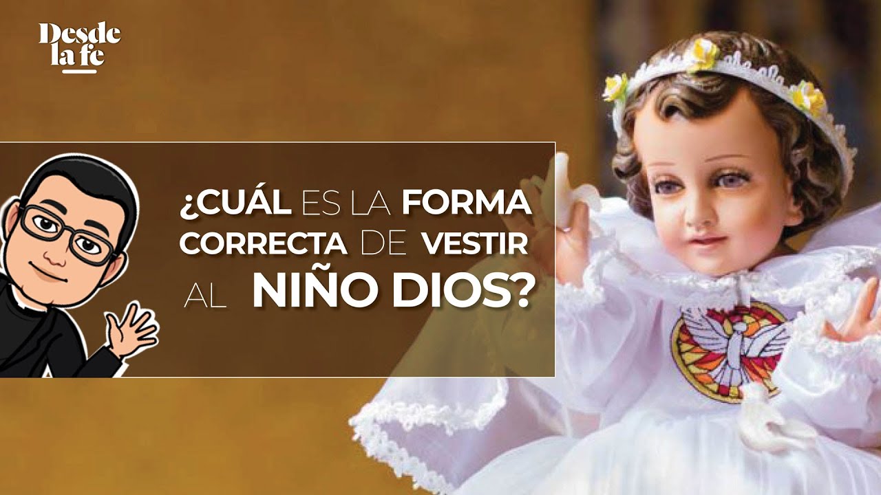 ¿Cuál es la forma correcta de vestir al Niño Dios