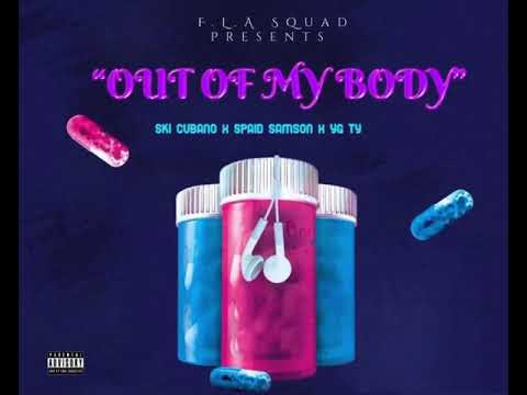 Ski Cubano Ft. Spaid Samson & YG Ty - Out Of My Body