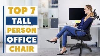 7 Best Office Chair for Tall Person: Ultimate Buying Guide