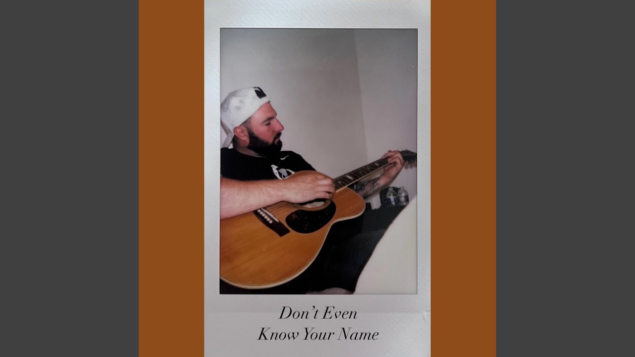 Dont Even Know Your Name thumbnail