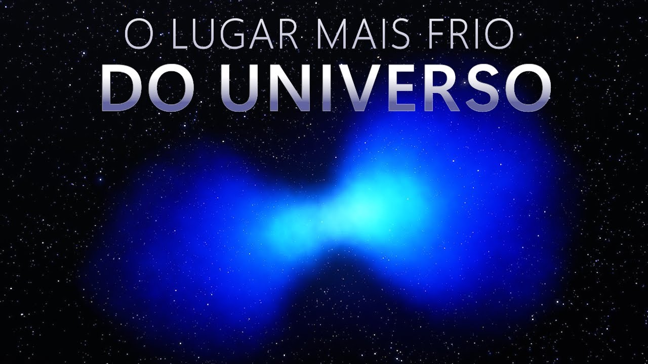 O LUGAR Mais FRIO do UNIVERSO! - NEBULOSA DO BUMERANGUE