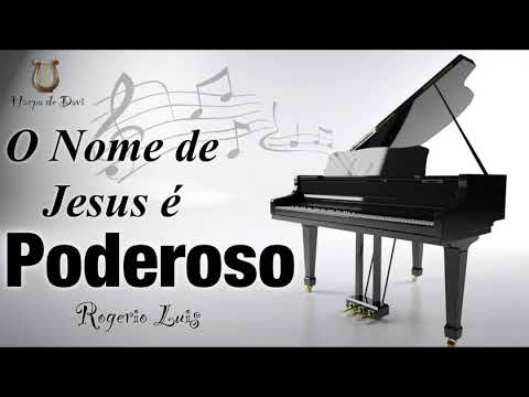 O Nome De Jesus É Poderoso - Rogério Luis