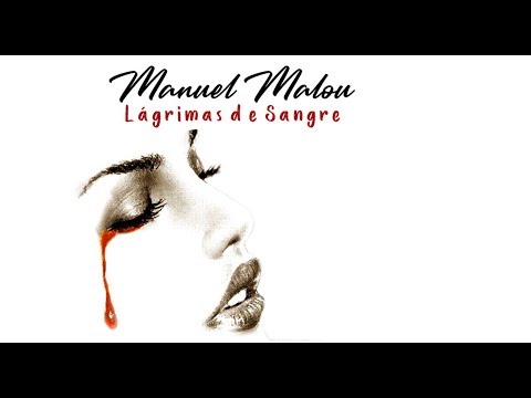 Manuel Malou "LAGRIMAS DE SANGRE"