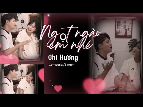 Ngọt ngào em nhé - Chí Hướng