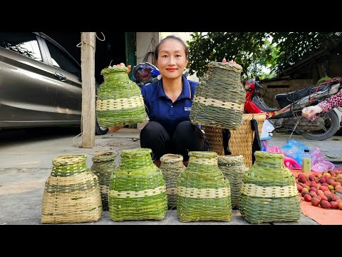FULL VIDEO: Bamboo basket weaving process | Harvest banana, litchi fruit, goes to market sell