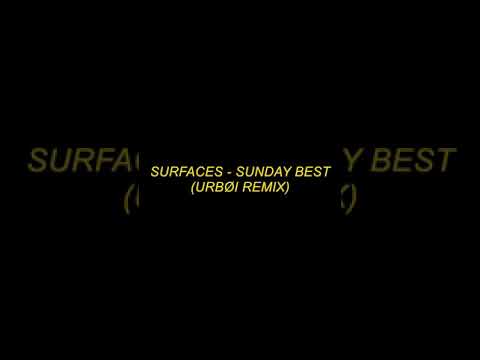 Surfaces - Sunday Best (URBØI Remix)
