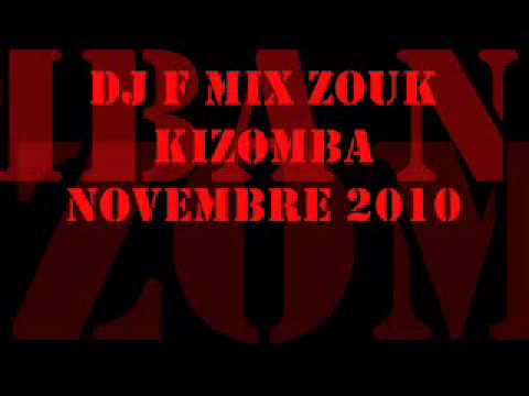 Selection Zouk Kizomba Dj F  Novembre 2010 PART 1