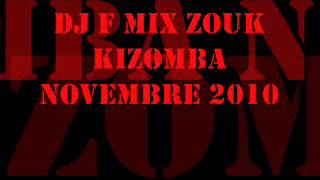 Selection Zouk Kizomba Dj F  Novembre 2010 PART 1