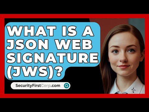 What Is A JSON Web Signature (JWS)? - SecurityFirstCorp.com