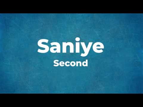 How to Pronounce Saniye (Seconds in Turkish)