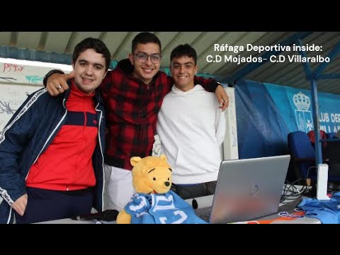 Ráfaga Deportiva inside: C.D Mojados- C.D Villaralbo