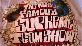 THE WORLD FAMOUS SUPREME TEAM SHOW