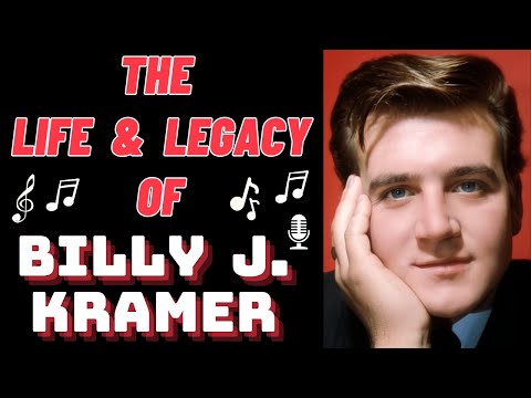 The Life & Legacy of BILLY J. KRAMER