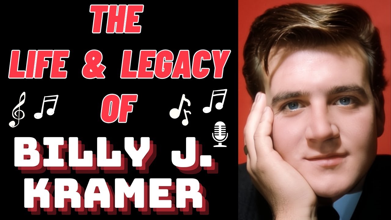 The Life & Legacy of BILLY J. KRAMER