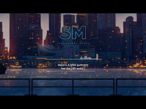 🎧 deejavu & Mike gudmann - feel me ( 8D audio )