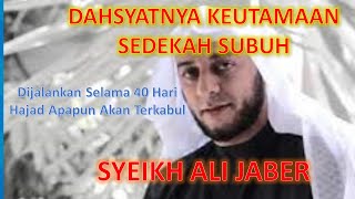 Download lagu DAHSYATNYA KEUTAMAAN SEDEKAH SUBUH DAN AMALKAN SELAMA 40 HARI BERTUTURT TURUT | Syeikh Ali Jaber mp3