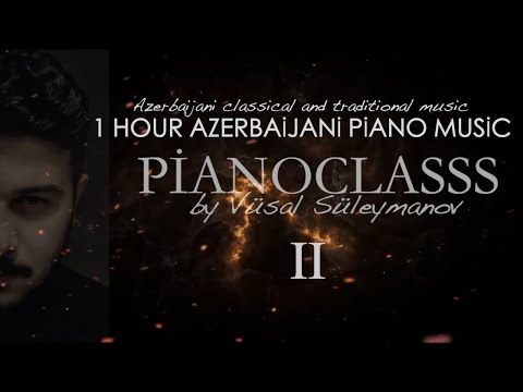 1 Saat Azərbaycan Musiqisi - #2 (Piano) - Vüsal Süleymanov