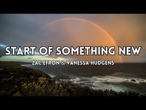ZAC EFRON & VANESSA HUDGENS - START OF SOMETHING NEW (Lyrics)