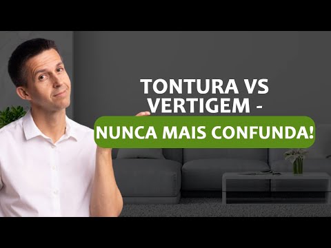 QUAIS OS SINTOMAS DA VERTIGEM E TONTURA?