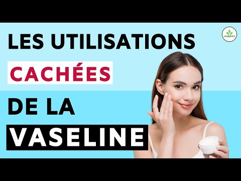 30 UTILISATIONS DE LA VASELINE QUE VOUS IGNOREZ