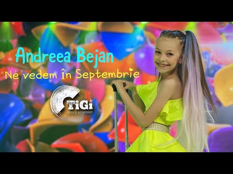 Andreea Bejan (TiGi Academy) - Ne vedem în Septembrie