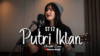 Download lagu ST12 - Putri Iklan (Chill Acoustic Version) | Asik & Santai Banget 🎸✨ mp3