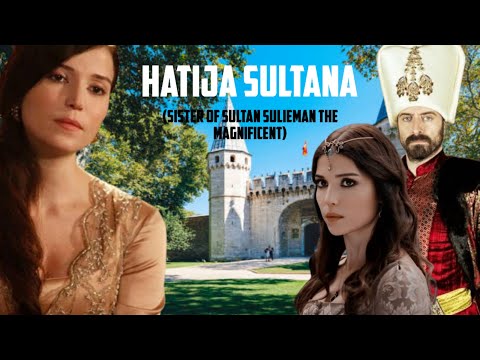 Hatija Sultan (Sultan selim 1 daughter and sister of Sultan Sulieman the magnificent)