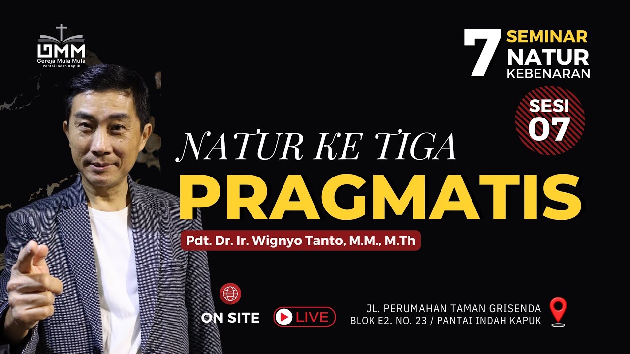 Sesi 7 – Natur ke-3: PRAGMATIS – 7 Natur Kebenaran – Pdt. Dr. Ir. Wignyo Tanto, M.M., M.Th