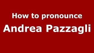 How to pronounce Andrea Pazzagli