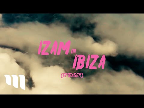 IZAM IN IBIZA (REMIX EP TEASER)