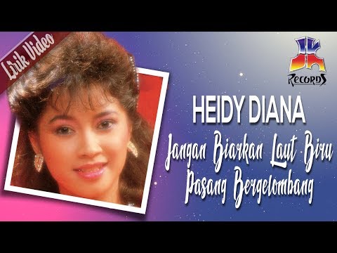 Heidy Diana - Jangan Biarkan Laut Biru Pasang Bergelombang (Official Lyric Video)