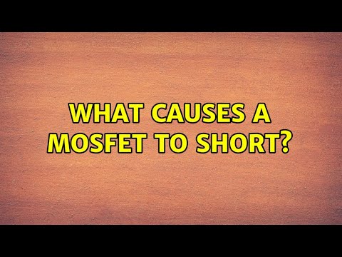 What causes a MOSFET to short?