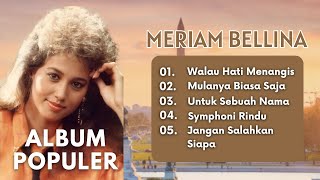 Download lagu Meriam Bellina|Album Populer|Walau Hati Menangis|Mulanya Biasa Saja|Untuk Sebuah Nama|Symphoni Rindu mp3