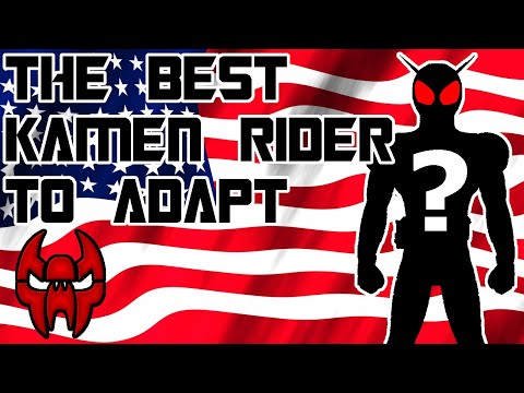 The Best Kamen Rider To Adapt Is...