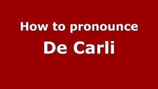 How to pronounce De Carli