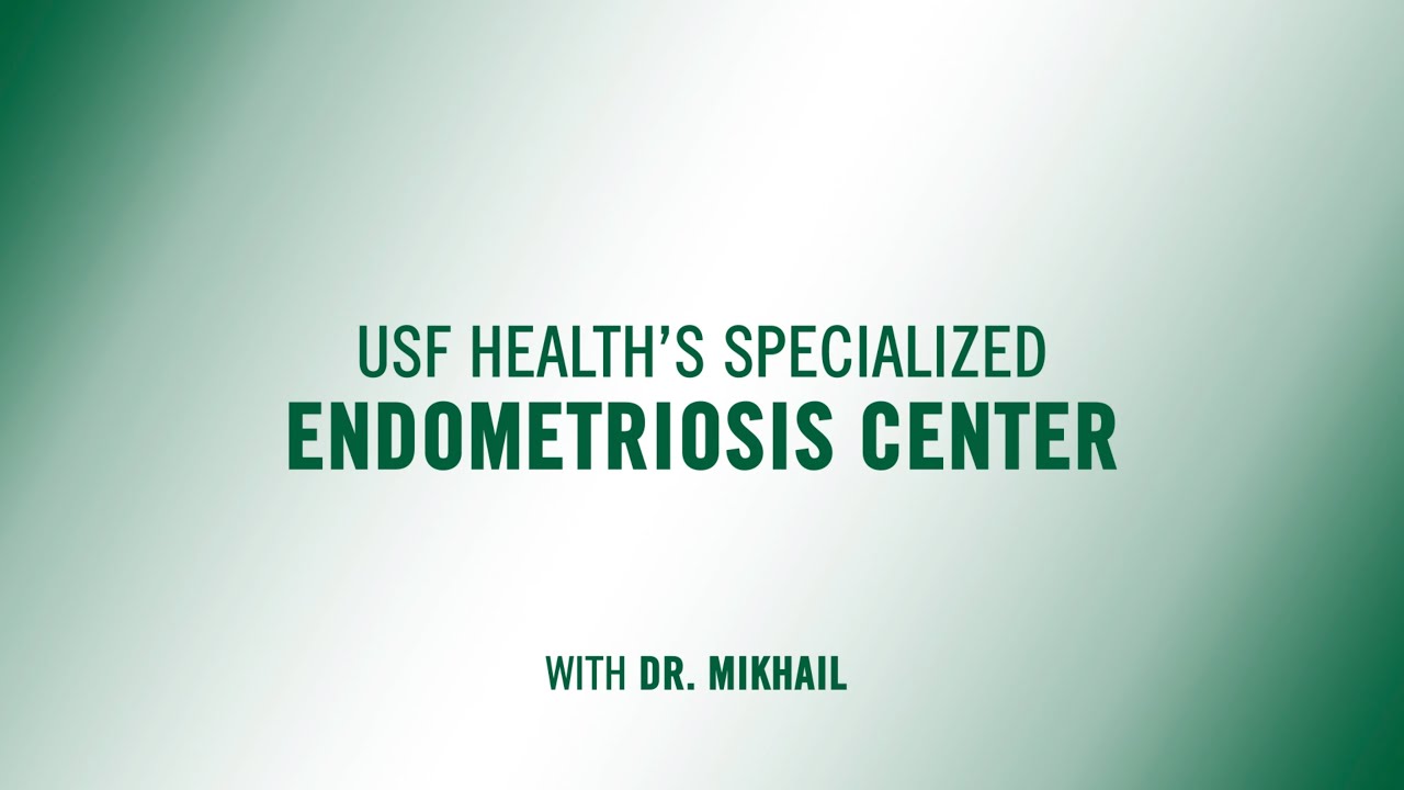 USF Health Minute: USF Health Endometriosis Center, with Dr. Mikhail