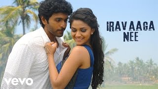 Idu Enna Maayam - Iravaaga Nee Video  Vikram Prabh