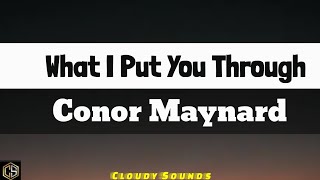 Conor Maynard - What I Put You Through (Lyrics)