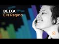 DEIXA - Elis Regina