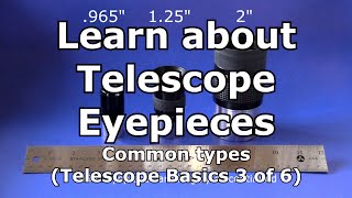 Telescope Basics 3 (of 6): Understanding common eyepieces for telescopes