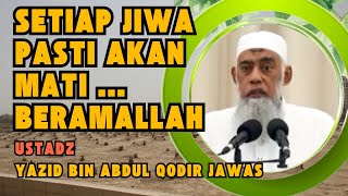 Download lagu SETIAP JIWA PASTI MATI | Ustadz Yazid Bin Abdul Qodir Jawas mp3 Download lagu SETIAP JIWA PASTI MATI | Ustadz Yazid Bin Abdul Qodir Jawas mp3