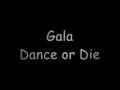 Gala-Dance or Die