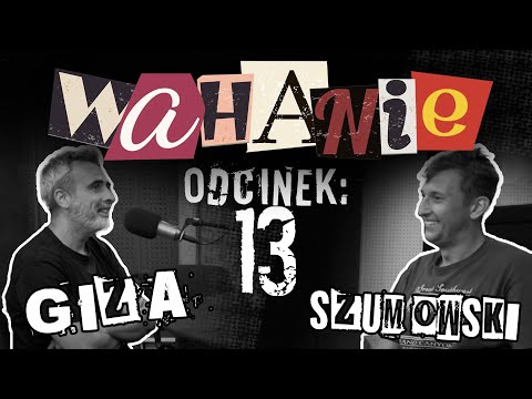 Wahanie podcast Szumowskiego i Gizy odc. 13
