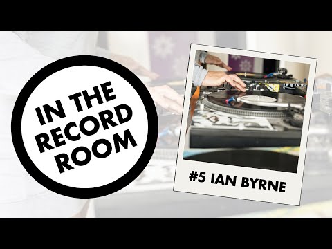 In The Record Room - DJs, Vinyl, Soul Music - #5 - Ian Byrne