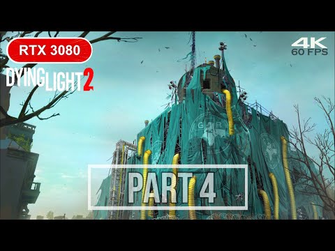 DYING LIGHT 2 Gameplay Walkthrough Part 4 [4K 60FPS PC ULTRA Ray Tracing]-No Commentary RTX 3080